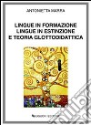 Lingue in formazione lingue in estinzione e teoria glottodidattica libro