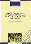 Il poema pedagogico di Anton Semenovic Makarenko. L'educazione per una società futura libro