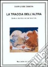 La traccia dell'altra. Scrittura, identità e miti del femminile libro