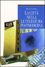 La città nella letteratura postmoderna libro