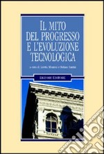 Il mito del progresso e l'evoluzione tecnologica libro