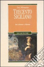 Trecento siciliano. Da Corleone a Palermo libro