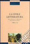 La civile letteratura. Studi sull'Ottocento e il Novecento offerti ad Antonio Palermo. Vol. 1 libro