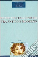 Ricerche linguistiche tra antico e moderno libro