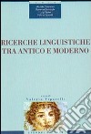 Ricerche linguistiche tra antico e moderno libro