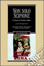 Non solo Scipione. Il cinema di Carmine Gallone libro