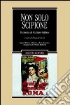 Non solo Scipione. Il cinema di Carmine Gallone libro di Iaccio P. (cur.)