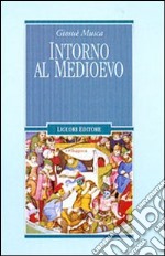 Intorno al Medioevo libro