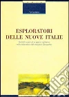 Esploratori delle nuove Italie. Identità regionali e spazio narrativo nella letteratura del secondo Ottocento libro di Iermano Toni