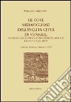 Le cose meravigliose dell'inclita città di Venezia. Riformate, accomodate e grandemente ampliate da Leonico Goldioni libro di Sansovino Francesco