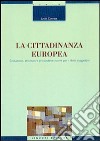 La cittadinanza europea. Evoluzione, struttura e prospettive nuove per i diritti soggettivi libro