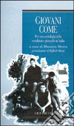 Giovani come. Per una sociologia della condizione giovanile in Italia libro