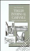 Viaggio intorno al campanile. Indagine sui localismi municipali libro di Elia G. Franco