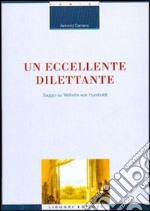 Un eccellente dilettante. Saggio su Wilhelm von Humboldt