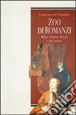 Zoo di romanzi. Balzac, Manzoni, Dickens e altri bestiari libro