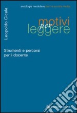 Motivi per leggere. Strumenti e percorsi per il docente libro