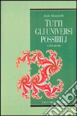 Tutti gli universi possibili e altri ancora libro