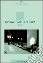 Esperimentazioni di fisica. Ottica libro