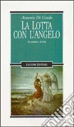 La lotta con l'angelo. Gli scrittori e le fedi libro