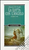 La lotta con l'angelo. Gli scrittori e le fedi libro