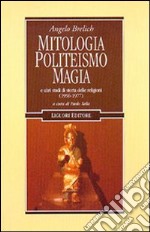 Mitologia, politeismo, magia e altri studi di storia delle religioni (1956-1977) libro