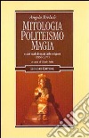 Mitologia, politeismo, magia e altri studi di storia delle religioni (1956-1977) libro