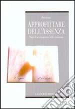 Approfittare dell'assenza. Punti di avvistamento sulla tradizione libro