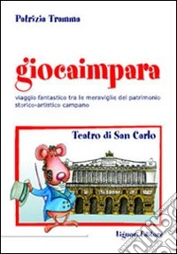 Giocaimpara a teatro. Teatro San Carlo libro