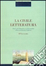 La civile letteratura. Studi sull'Ottocento e il Novecento offerti ad Antonio Palermo. Vol. 2: Il Novecento libro