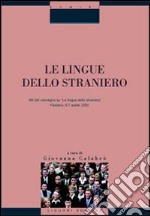 Le lingue dello straniero. Atti del Convegno (Fisciano, 6-7 aprile 2000) libro