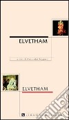 Elvetham. Il magnifico spettacolo allestito da sua eccellenza il conte di Hertford in omaggio a sua maestà la regina, in viaggio di Stato a Elvetham... libro