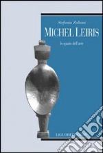 Michel Leiris. Lo spazio dell'arte libro