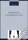 Semiotica (e)semplificata libro di Rutelli Romana