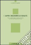 I saperi dell'interculturalità. Storia, epistemologia e pratiche educative tra Stati Uniti, Canada ed Europa libro