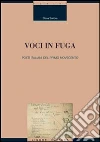 Voci in fuga. Poeti italiani del primo Novecento libro