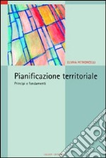 Pianificazione territoriale. Principi e fondamenti libro