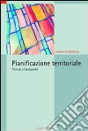 Pianificazione territoriale. Principi e fondamenti libro