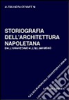 Storiografia dell'architettura napoletana. Dall'umanesimo all'illuminismo libro di De Martini Alessandra