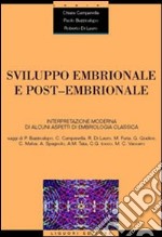 Sviluppo embrionale e post-embrionale. Interpretazione moderna di alcuni aspetti di embriologia classica libro