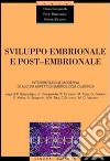 Sviluppo embrionale e post-embrionale. Interpretazione moderna di alcuni aspetti di embriologia classica libro
