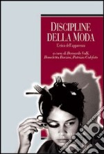 Discipline della moda. L'etica dell'apparenza libro