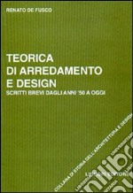 Teorica di arredamento e design. Scritti brevi dagli anni '50 ad oggi libro