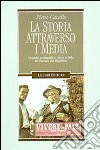 La storia attraverso i media. Immagini, propaganda e cultura in Italia dal fascismo alla Repubblica libro