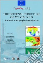 The internal structure of mt. Vesuvius. A seismic tomography investigation libro