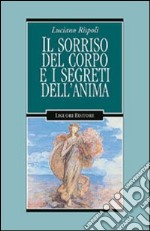 Il sorriso del corpo e i segreti dell'anima libro