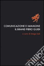 Comunicazione e immagine. Il «brand» Piero Guidi libro