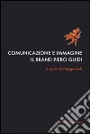 Comunicazione e immagine. Il «brand» Piero Guidi libro