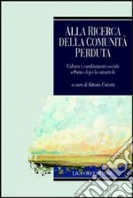 Alla ricerca della comunità perduta. Cultura e cambiamento sociale a Sarno dopo la catastrofe libro