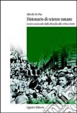 Dizionario di scienze umane. Lessico essenziale dalla filosofia alla critica d'arte libro