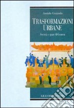 Trasformazioni urbane. Società e spazi di Genova libro